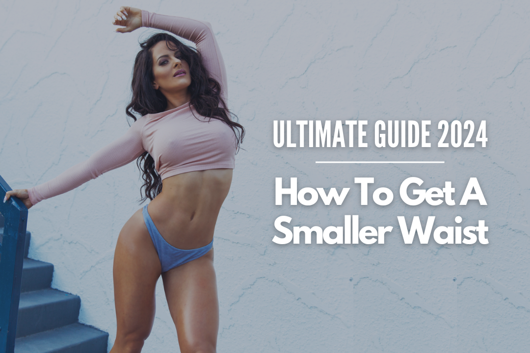 How To Get A Smaller Waist (Ultimate Guide 2024)